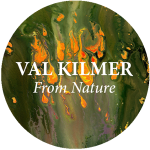 Val Kilmer: From Nature - Exhibition hosted by Woodward Gallery