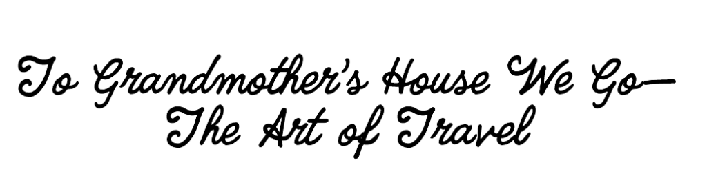 To Grandmother's House We Go