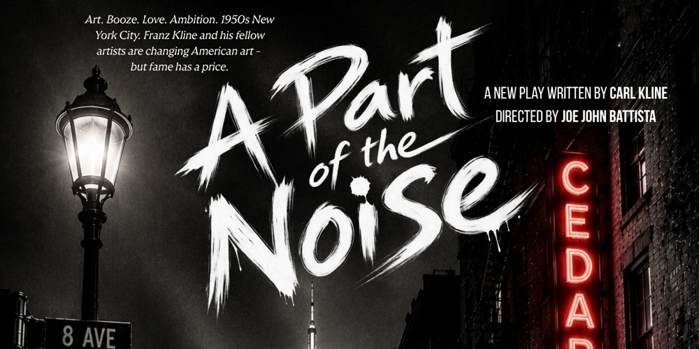 A Part of the Noise - A Franz Kline Theatrical Production